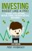 Investing : Invest Like a Pro: Stocks, ETFs, Options, Mutual Funds, Precious Metals and Bonds