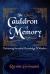 The Cauldron of Memory : Retrieving Ancestral Knowledge and Wisdom