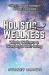 Holistic Wellness : Whole Wellness & Wonderful Well-Being