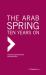 The Arab Spring : Ten Years On