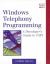 Windows Telephony Programming : A Developer's Guide to TAPI