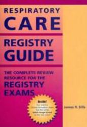 Respiratory Care Registry Guide : Complete Review Resource for Registry Exam