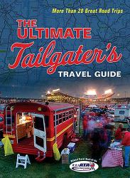 The Ultimate Tailgater's Travel Guide : More Than 20 Great Road Trips