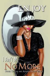 I Ain't Me No More: : Book One of the Always Diva Series