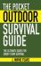 The Pocket Outdoor Survival Guide : The Ultimate Guide for Short-Term Survival