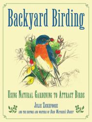 Backyard Birding : Using Natural Gardening to Attract Birds