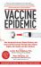 Vaccine Epidemic : How Corporate Greed, Biased Science, and Coercive Government Threaten Our Human Rights, Our Health, and Our Children