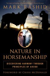 Nature in Horsemanship : Discovering Harmony Through Principles of Aikido