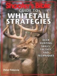 Shooter's Bible Guide to Whitetail Strategies : Deer Hunting Skills, Tactics, and Techniques