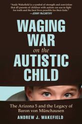 Waging War on the Autistic Child : The Arizona 5 and the Legacy of Baron Von Munchausen