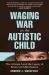 Waging War on the Autistic Child : The Arizona 5 and the Legacy of Baron Von Munchausen