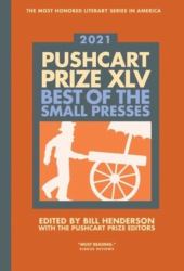 Pushcart Prize XLV : Best of the Small Presses 2021 Edition