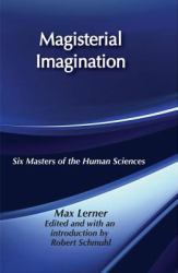 Magisterial Imagination : Six Masters of the Human Science