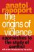 The Origins of Violence : Approaches to the Study of Conflict