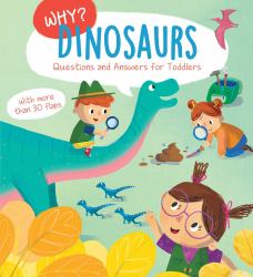 Why? Questions and Answers for Toddlers - Dinosaurs