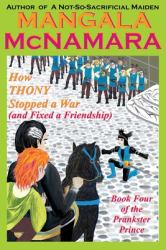 How Thony Stopped a War (and Fixed a Friendship) : Book 4 of the Prankster Prince