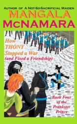 How Thony Stopped a War (and Fixed a Friendship) : Book 4 of the Prankster Prince