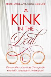 A Kink in the Deal : An MMF Enemies to Lovers Romance