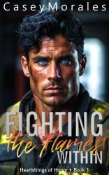 Fighting the Flames Within : Heartstrings of Honor