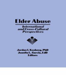 Elder Abuse : International and Cross-Cultural Perspectives