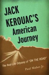 Jack Kerouac's American Journey : The Real-Life Odyssey of on the Road