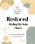 Restored : Healing the Deep Places