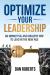 Optimize Your Leadership : An Impactful and Healthy Way to Lead in the New Age