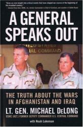 A General Speaks Out : The Truth about the Wars in Afghanistan and Iraq