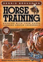 Dennis Brouse on Horse Training (Paperback + DVD) : Bonding with Your Horse Through Gentle Leadership