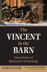 The Vincent in the Barn : Great Stories of Motorcycle Archaeology