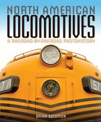 North American Locomotives : A Railroad-By-Railroad Photohistory