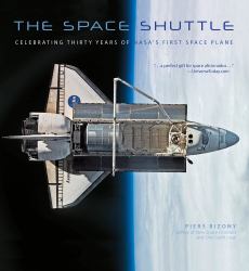 The Space Shuttle : Celebrating Thirty Years of NASA's First Space Plane