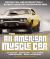 The All-American Muscle Car : The Rise, Fall and Resurrection of Detroit's Greatest Performance Cars - Revised and Updated