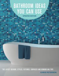 Bathroom Ideas You Can Use, Updated Edition : The Latest Designs, Styles, Fixtures, Surfaces and Remodeling Tips