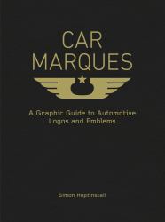 Car Marques : A Graphic Guide to Automotive Logos and Emblems