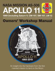 NASA Mission AS-506 Apollo 11 1969 (including Saturn V, CM-107, SM-107, LM-5) : 50th Anniversary Special Edition - an Insight into the Hardware from the First Manned Mission to Land on the Moon