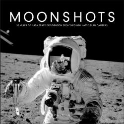 Moonshots : 50 Years of NASA Space Exploration Seen Through Hasselblad Cameras