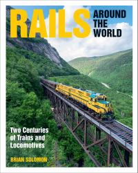 Rails Around the World : Two Centuries of Trains and Locomotives