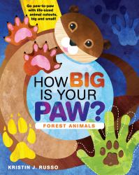 How Big Is Your Paw? Forest Animals : Go Paw-To-paw with Life-sized Animal Cutouts, Big and Small!