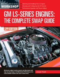 GM LS-Series Engines : The Complete Swap Guide, 2nd Edition