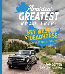 America's Greatest Road Trip! : Key West to Deadhorse: 9000 Miles Across Backroad USA