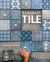 Handmade Tile : Design, Create, and Install Custom Tiles