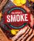 Global Smoke : Bold New Barbecue Inspired by the World's Great Cuisines