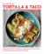 Super Easy Tortilla and Taco Cookbook : Make Meals Fun, Delicious, and Easy with Taco and Tortilla Recipes Everyone Will Love