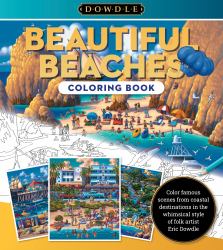 Beautiful Beaches Coloring Book : Color Famous Scenes from Coastal Destinations in the Whimsical Style of Folk Artist Eric Dowdle