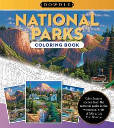 Eric Dowdle Coloring Book: National Parks : Color Famous Scenes from the National Parks in the Whimsical Style of Folk Artist Eric Dowdle