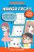 Learn to Draw Manga Faces for Kids : Learn to Draw with Easy-To-follow Drawing Lessons in a Manga Story!