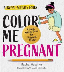 Color Me Pregnant : A Funny Activity Book for Pregnant People