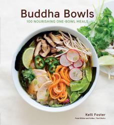 Buddha Bowls : 100 Nourishing One-Bowl Meals [a Cookbook]