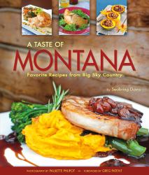 A Taste of Montana : Favorite Recipes from Big Sky Country